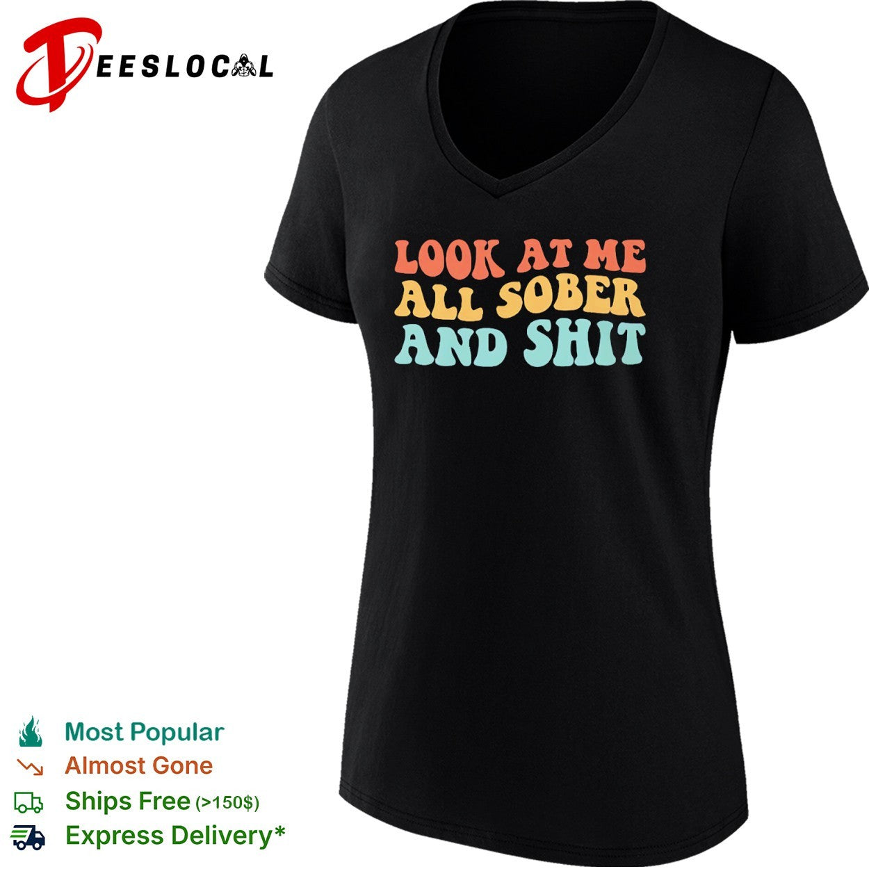Look at me all sober and shit shirt