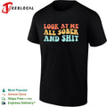Look at me all sober and shit shirt