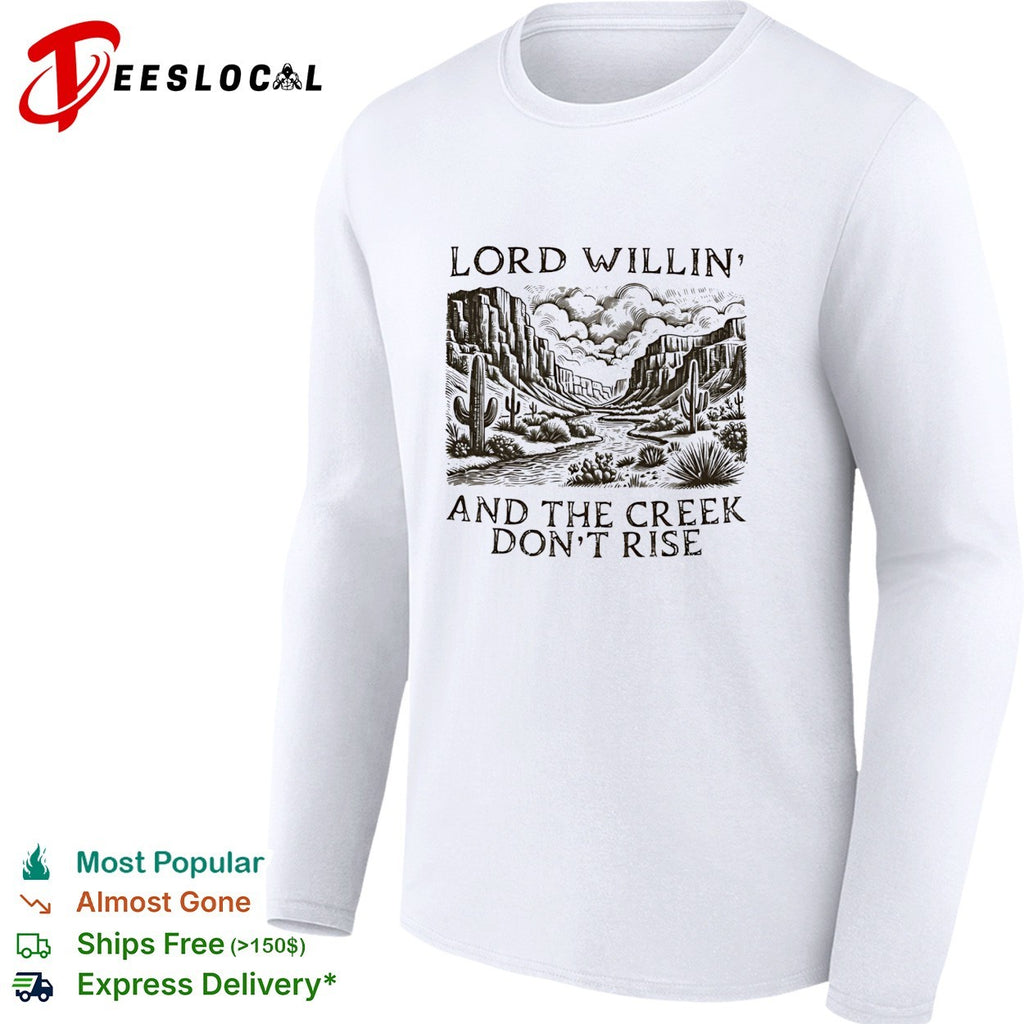 Lord willin’ and the creek don’t rise desert canyon shirt