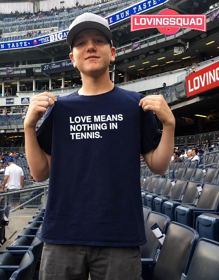 Love Means Nothing in Tennis T-shirt