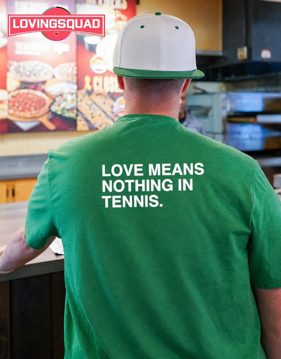 Love Means Nothing in Tennis T-shirt