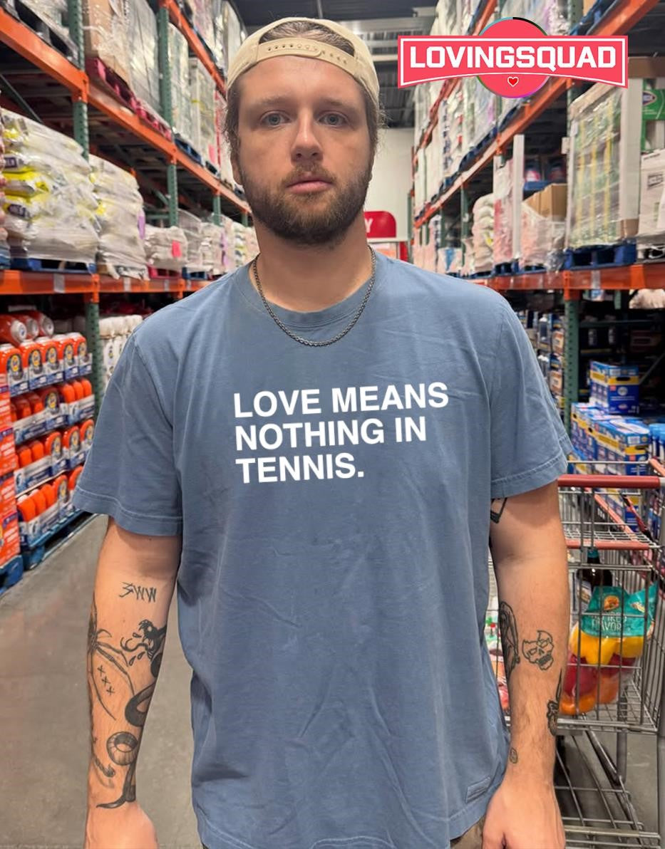 Love Means Nothing in Tennis T-shirt