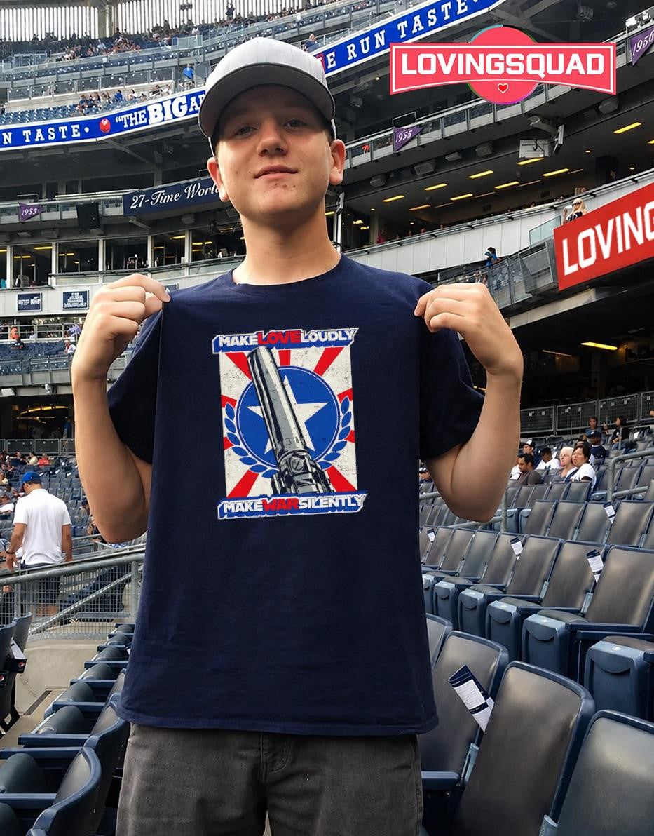 Make Love Loudly Make War Silently Suppressor T-shirt