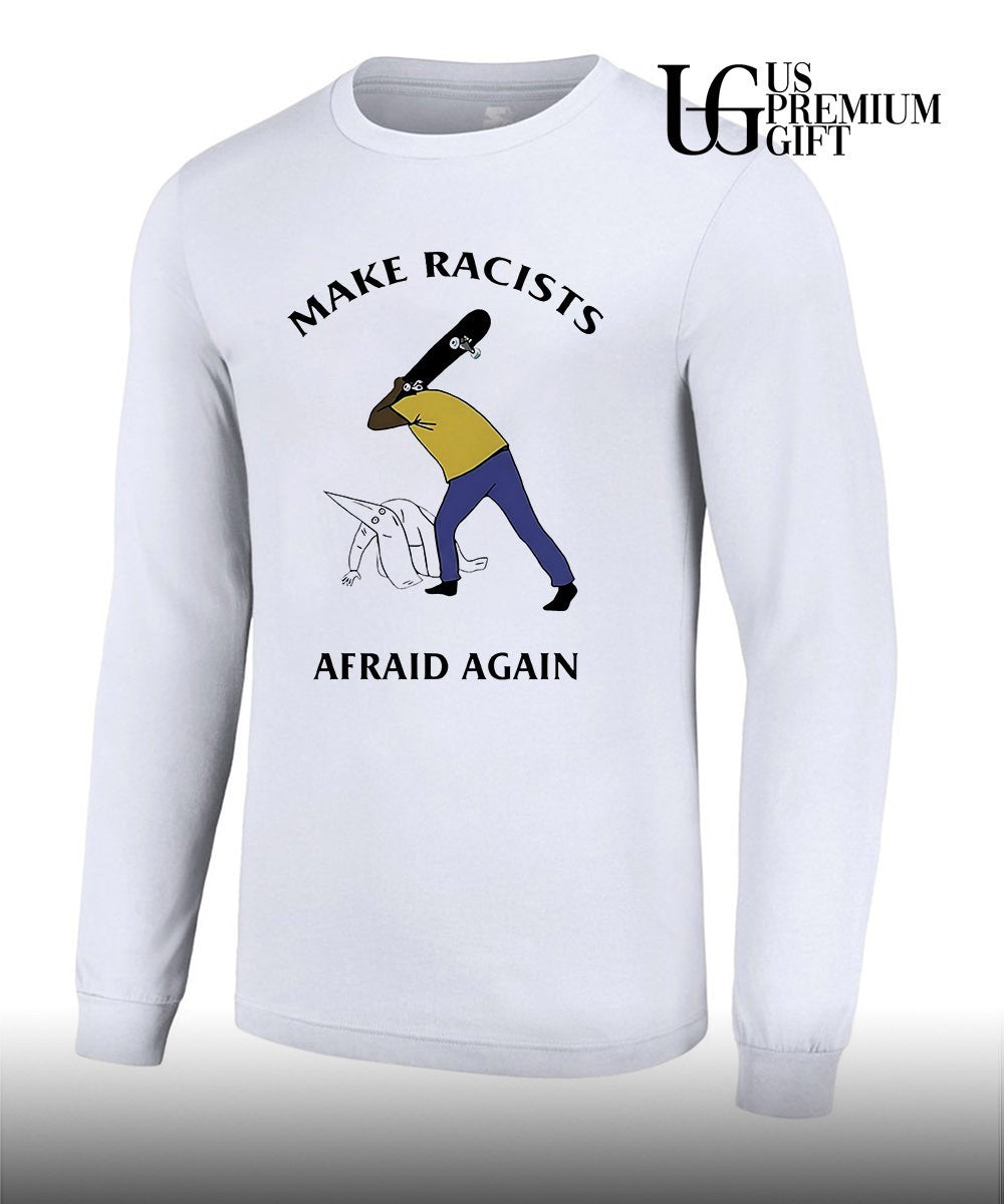 Make Racists Afraid Again Anti Racism shirt