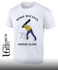Make Racists Afraid Again Anti Racism shirt