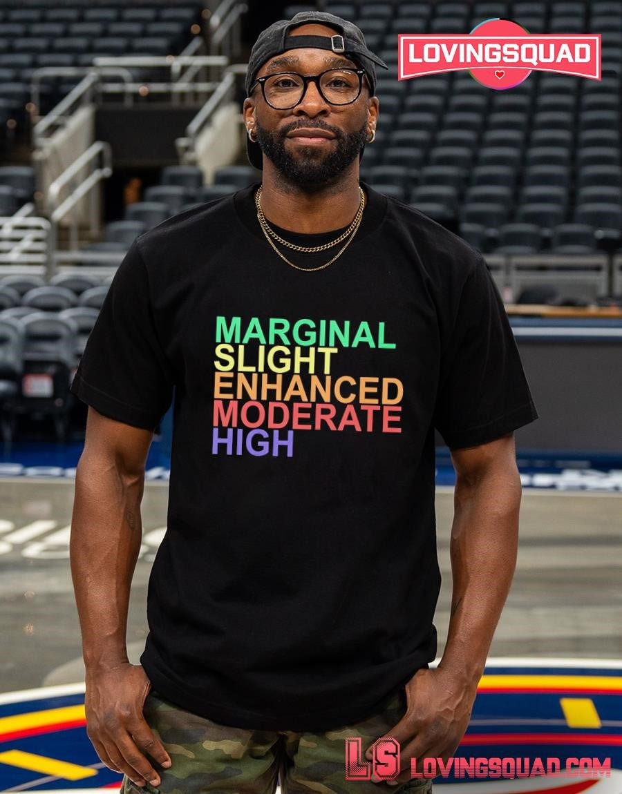 Marginal Slight Enhanced Moderate High T-shirt
