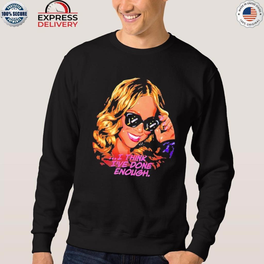 Mariah Carey I Think I’ve Done Enough Shirt