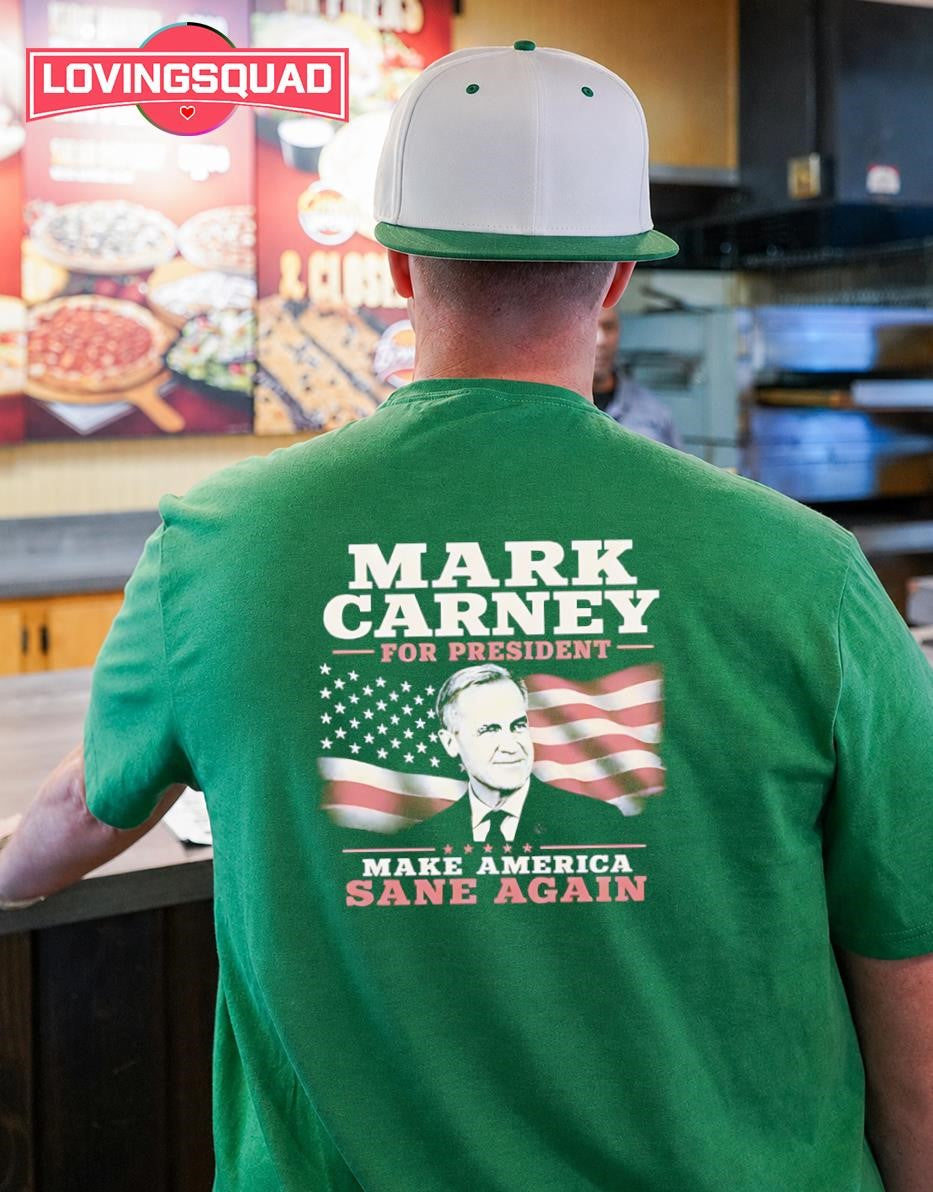 Mark Carney for President Make America Sane Again T-shirt