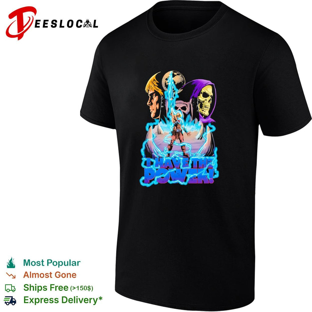 Masters of the Universe I Have the Power shirt