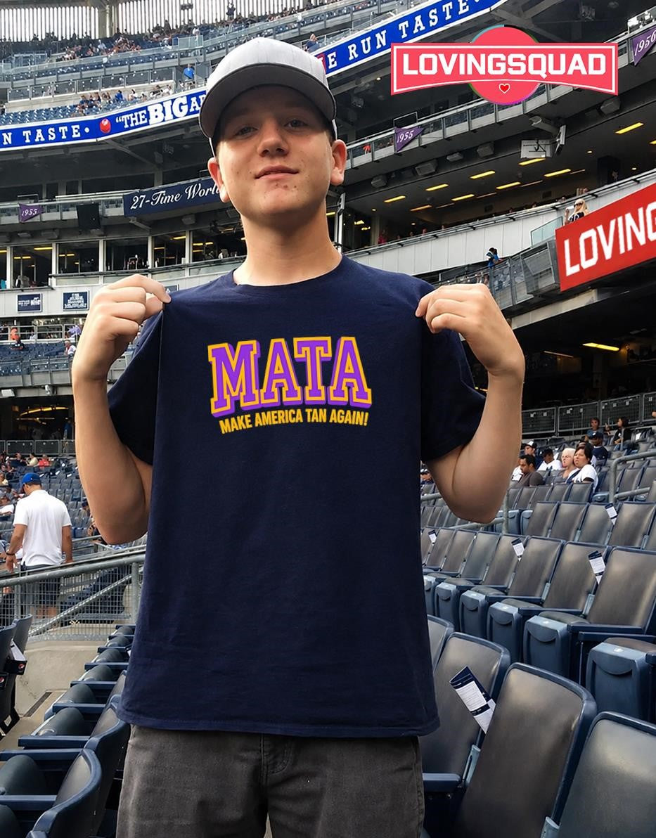 Mata Pure Make America Tan Again T-Shirt