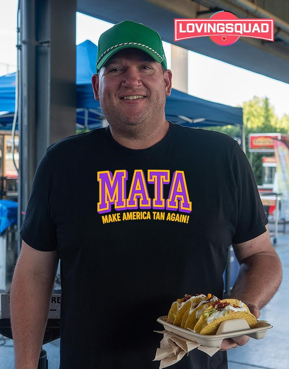 Mata Pure Make America Tan Again T-Shirt