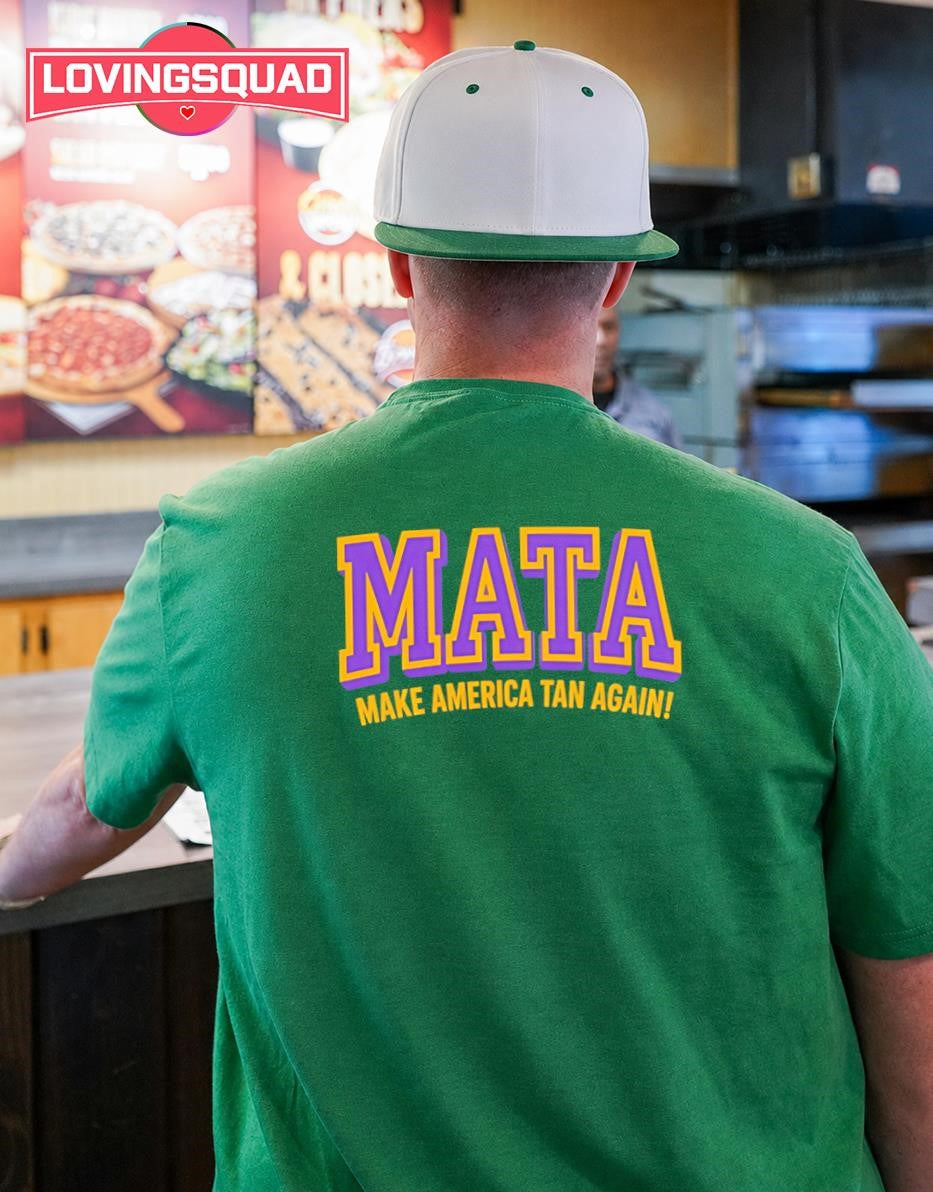 Mata Pure Make America Tan Again T-Shirt