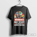 May Start Talking About Horse Racing Funny Racer Graphic T-Shirts, Hoodie, Sweatshirt | InkRitualCo.com