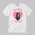 Mika Abdalla But Mommy I Love Her Shirt