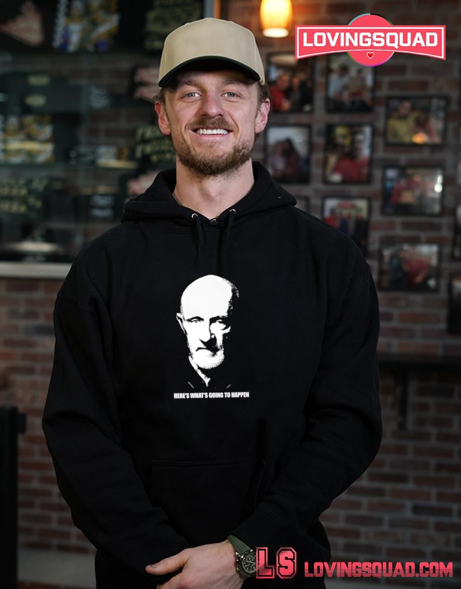 Mike Ehrmantraut here’s what’s going to happen T-shirt