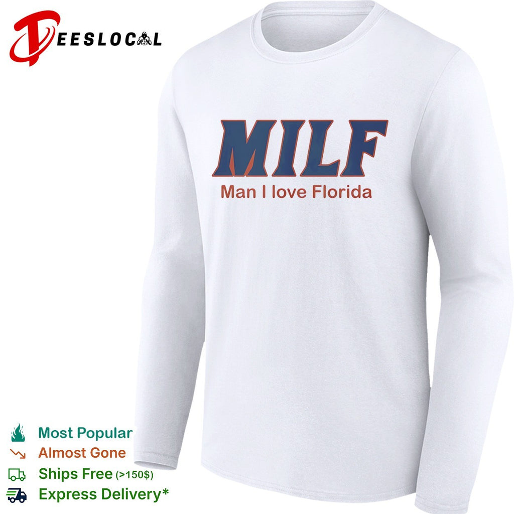 Milf Man I Love Florida University of Florida Gators shirt