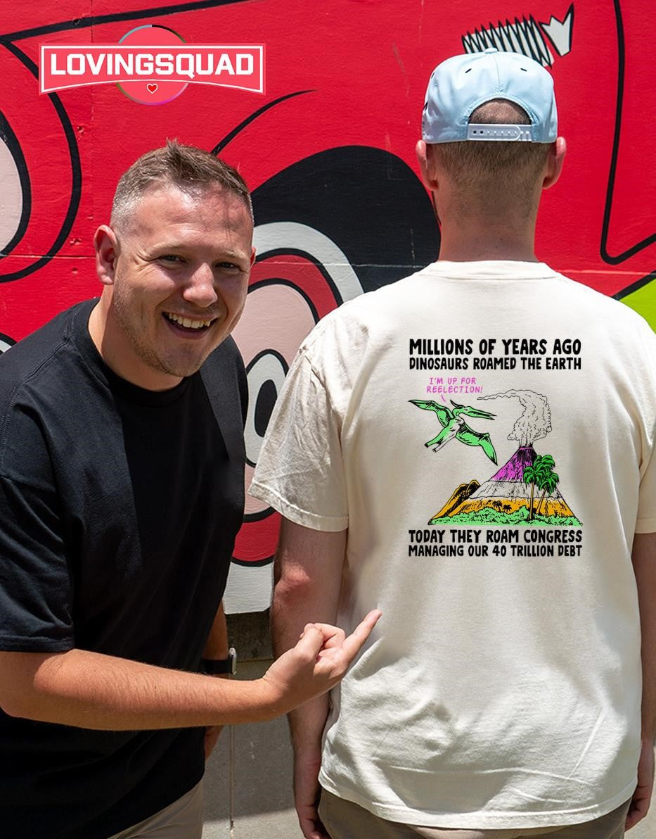 Millions of years ago dinosaurs roamed the earth T-shirt