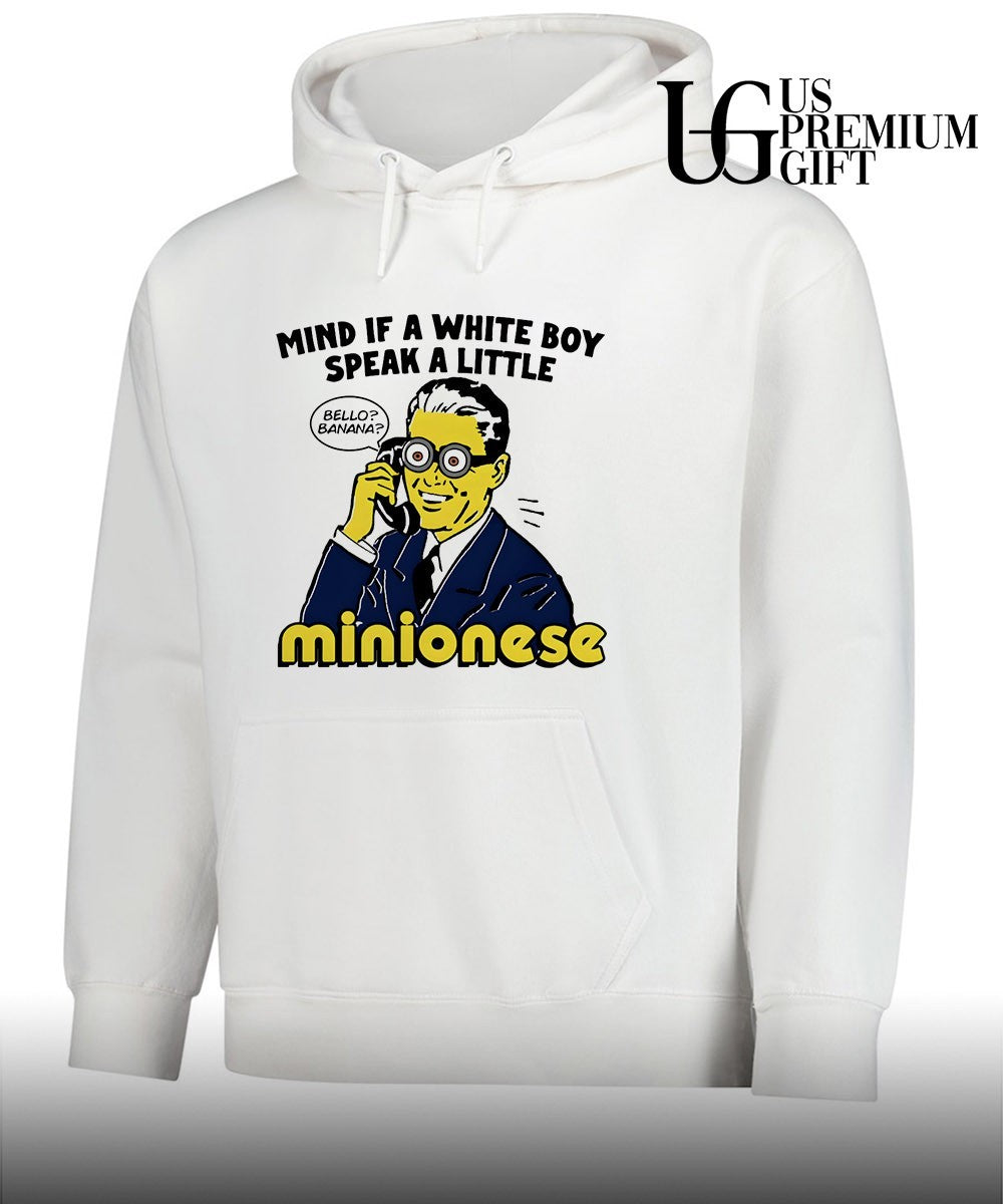 Mind If A White Boy Speak A Little Minionese shirt