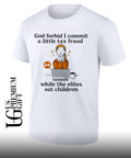 Monero Crypto Currency God forbid I commit a little tax fraud while the elites eat shirt