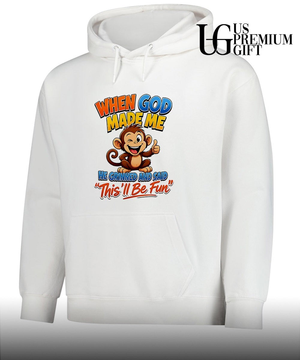 Monkey when god made me he grinned and said this’ll be fun shirt