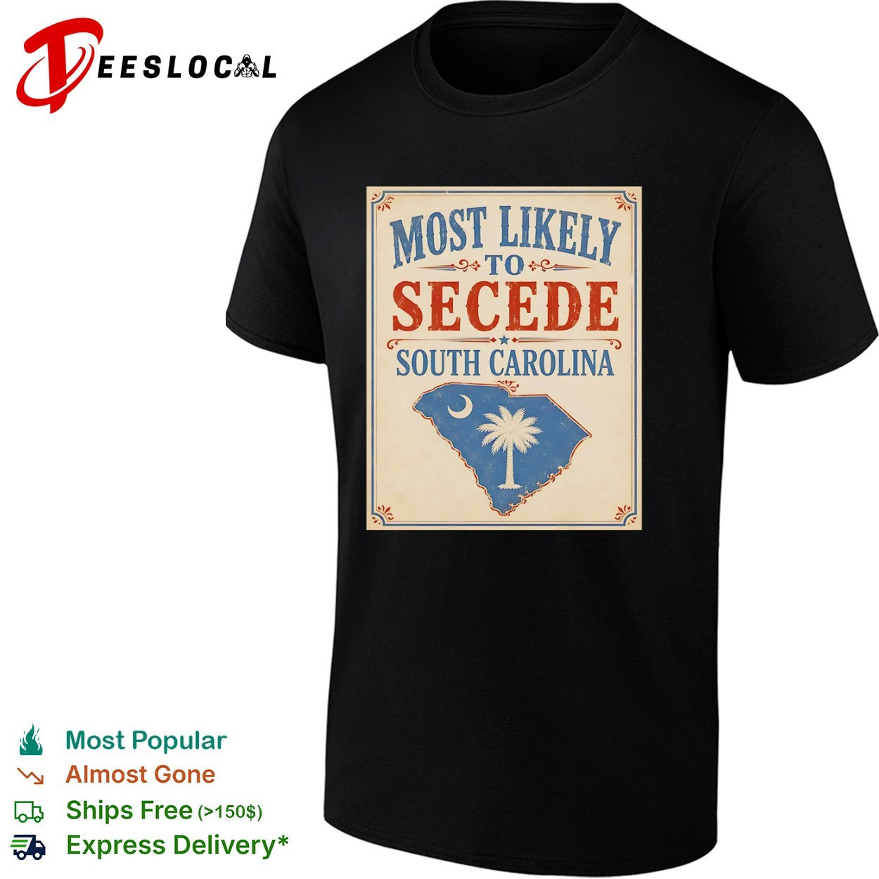 Most likely to secede South Carolina state flag historical political shirt
