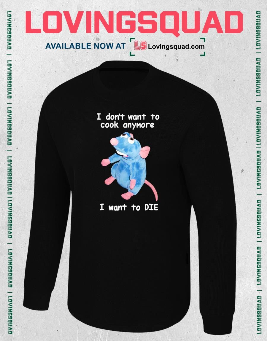 Mouse i don’t want to cook anymore i want to die T-shirt
