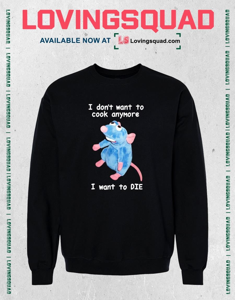 Mouse i don’t want to cook anymore i want to die T-shirt