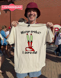 Mr. Krabs Mister crabs I sure did T-shirt