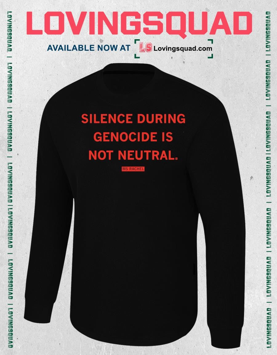 Ms Rachel Silence During Genocide Is Not Neutral T-shirt