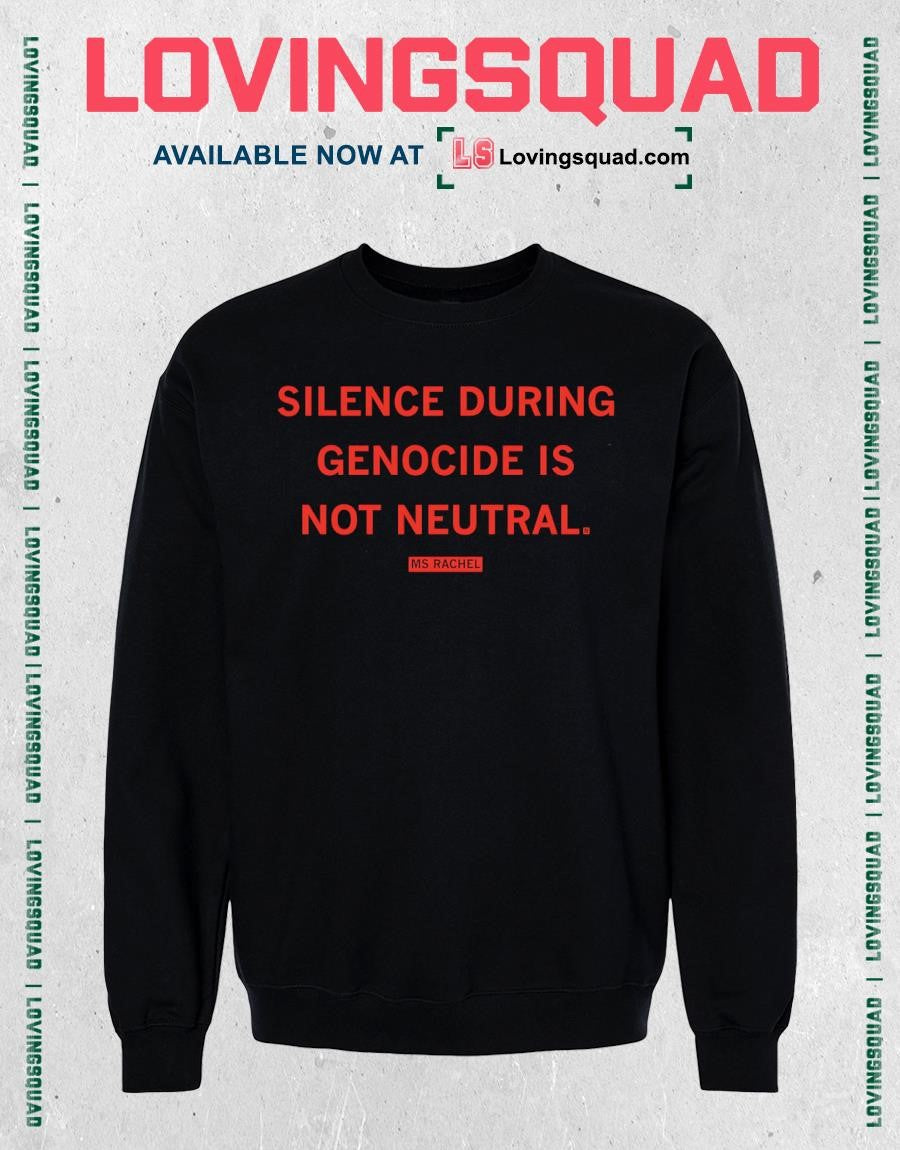 Ms Rachel Silence During Genocide Is Not Neutral T-shirt