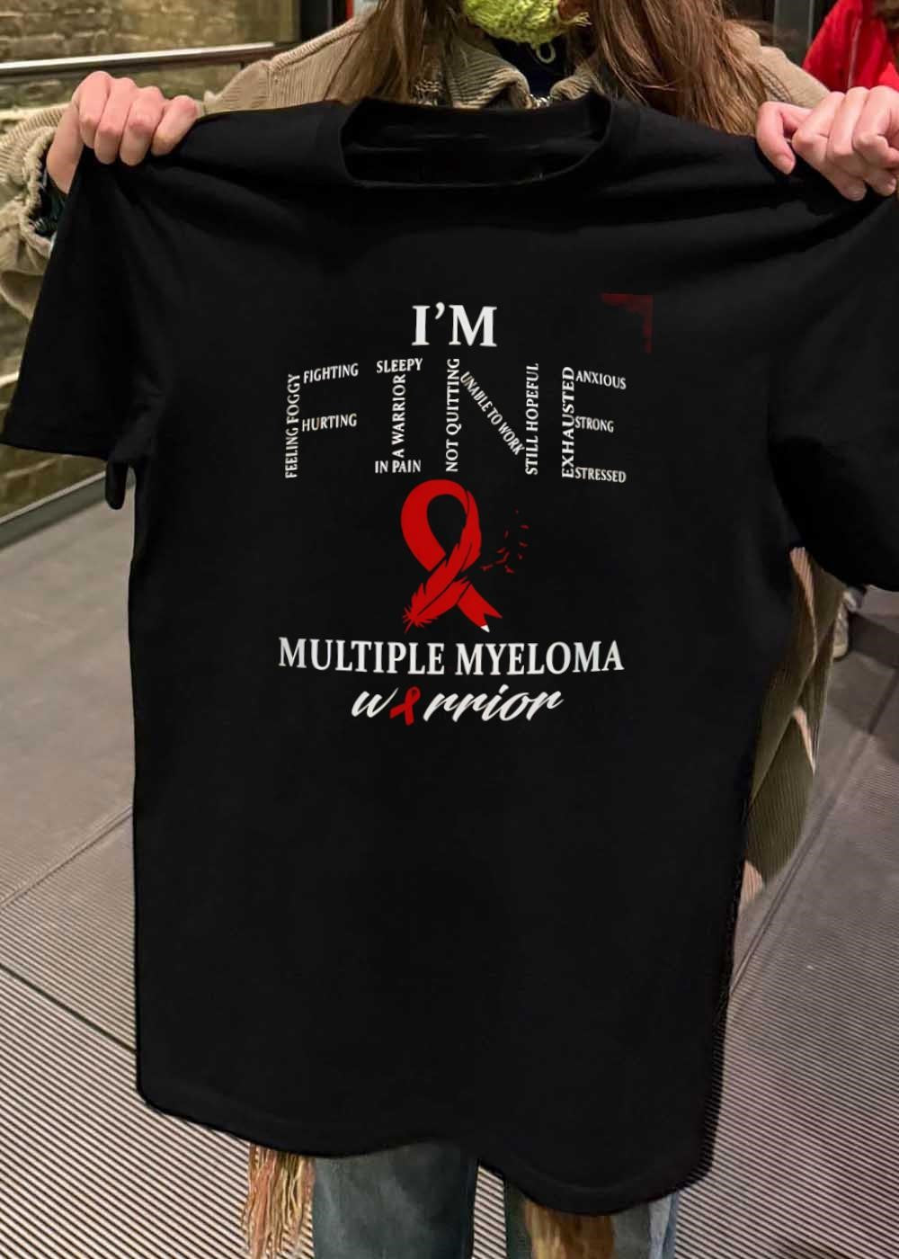 Multiple Myeloma Warrior Feeling Foggy Fighting Hurting Sleepy In Pain Not Quitting Unable To Work Still Hopeful Exhausted Anxious Strong Stressed shirt