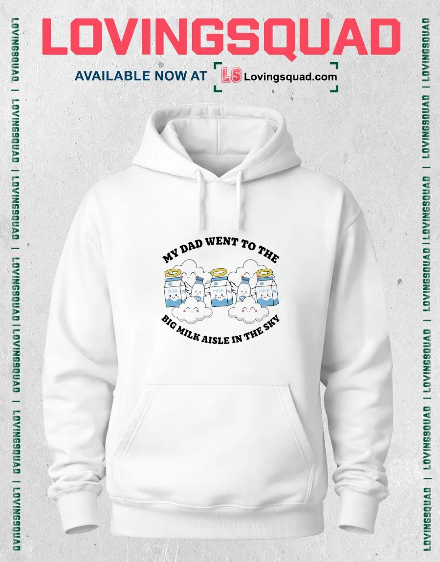 My Dad Went To The Big Milk Aisle In The Sky T-shirt