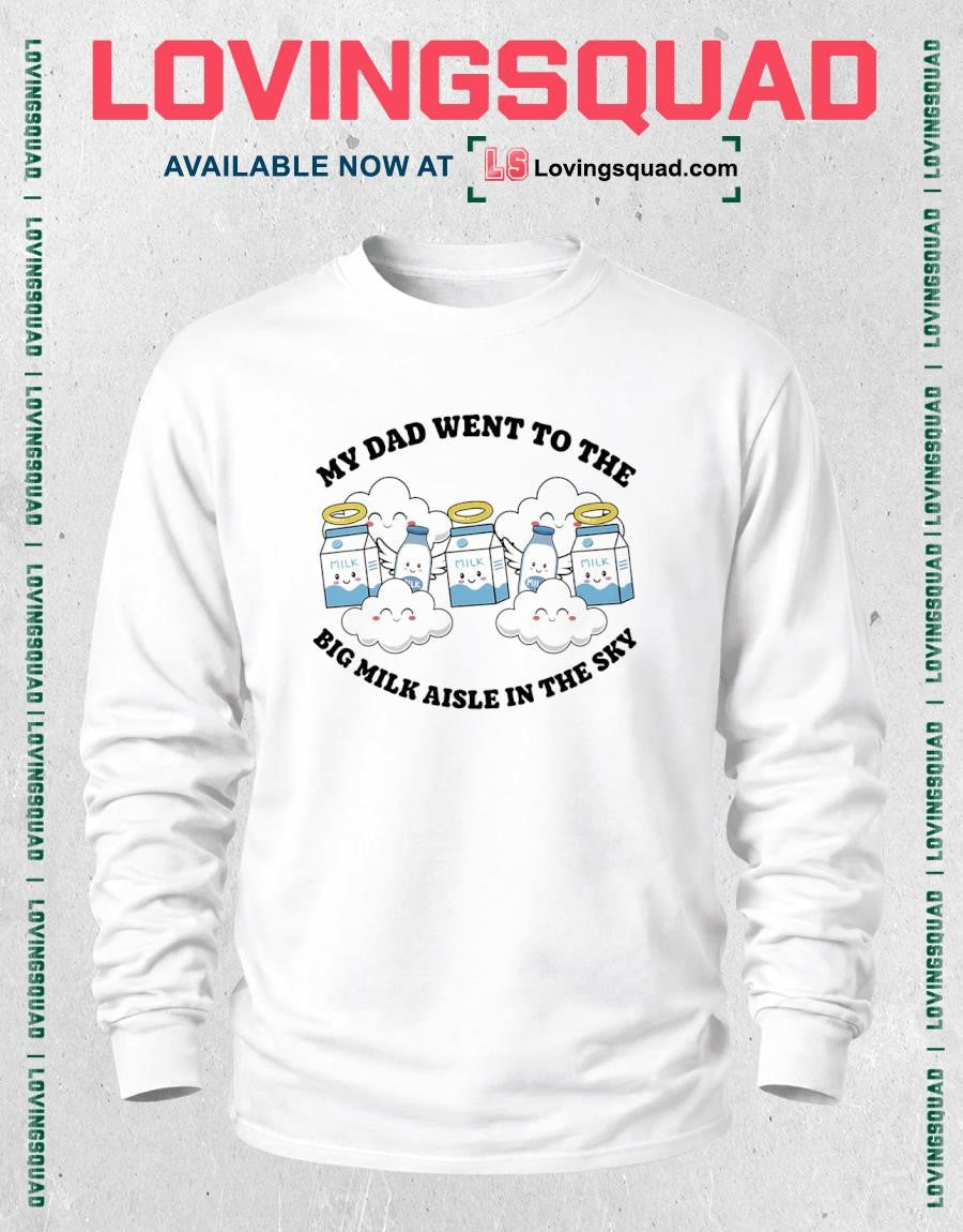 My Dad Went To The Big Milk Aisle In The Sky T-shirt