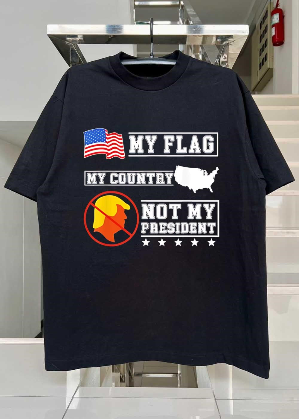 My Flag My Country Not My President T-Shirt