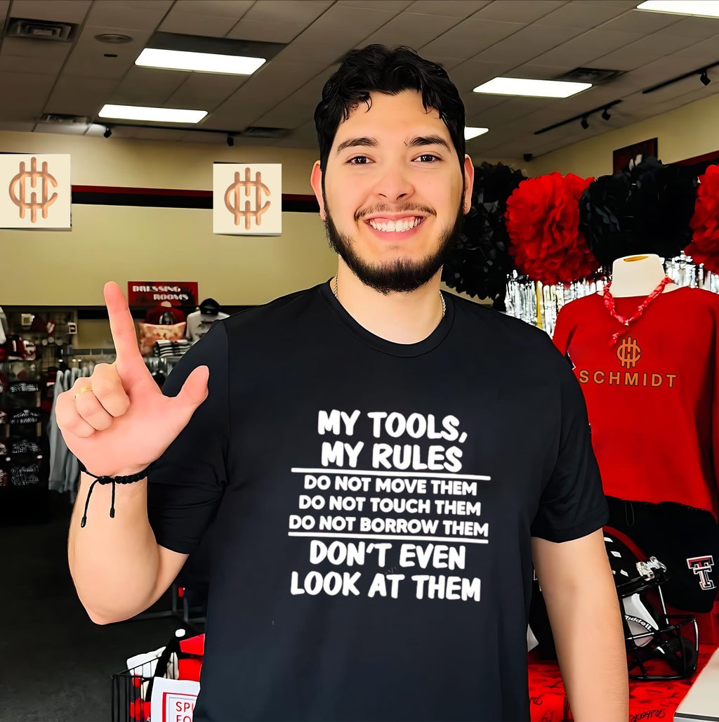 My Tools My Rules Do Not Touch or Borrow shirt