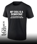 My dog is a Democrat he lays around all day shirt