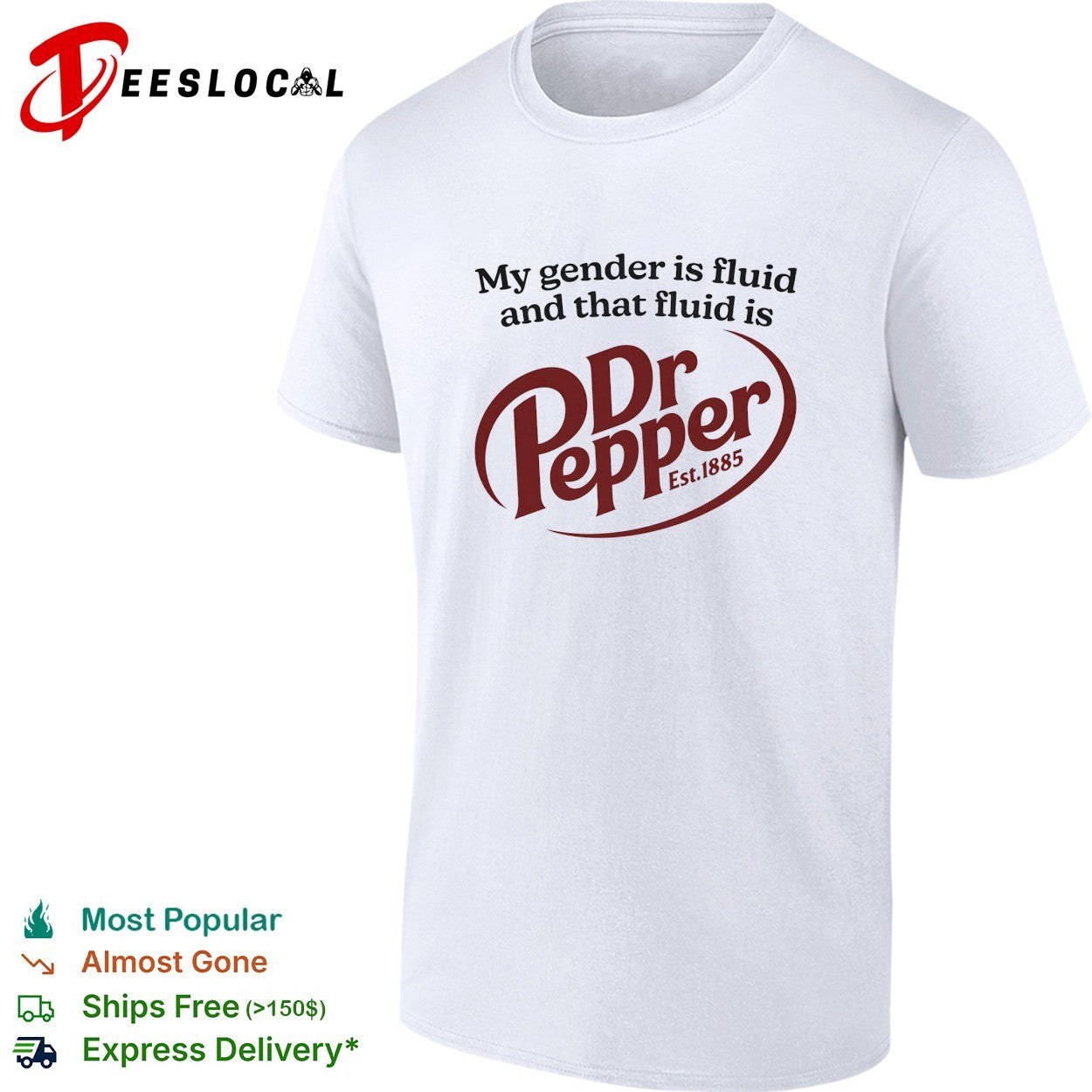 My gender is fluid and that fluid is Dr Pepper shirt