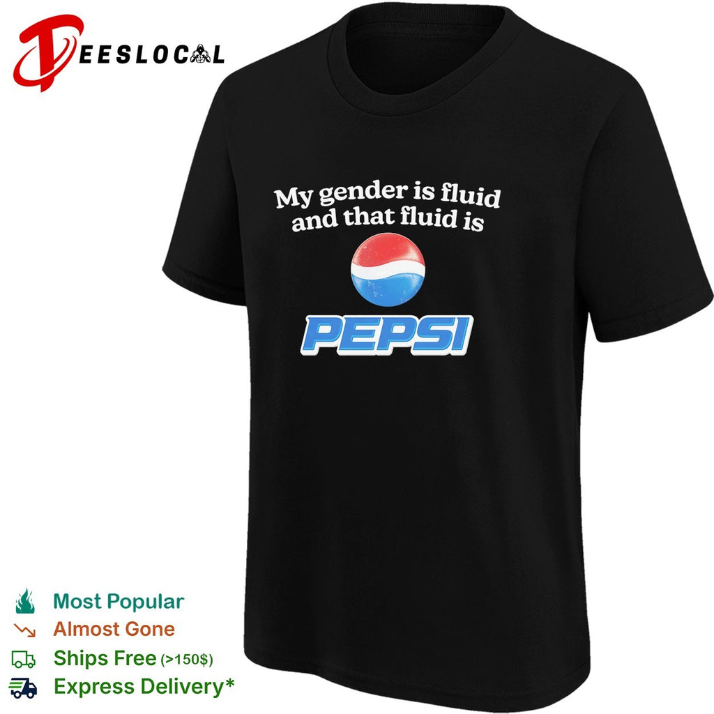 My gender is fluid and that fluid is Pepsi shirt