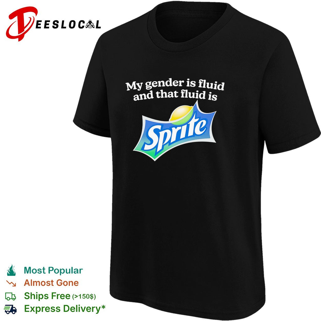 My gender is fluid and that fluid is Sprite shirt