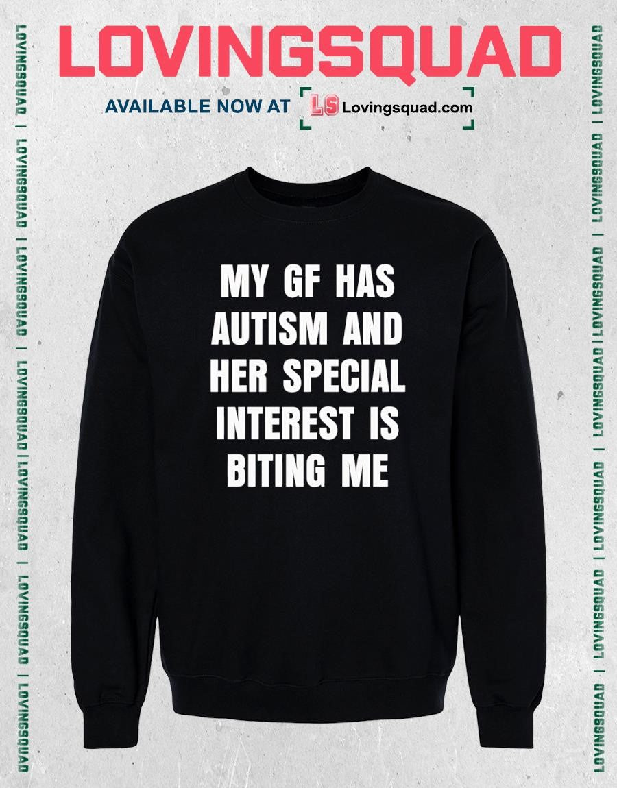 My gf has autism and her special interest is biting me shirt