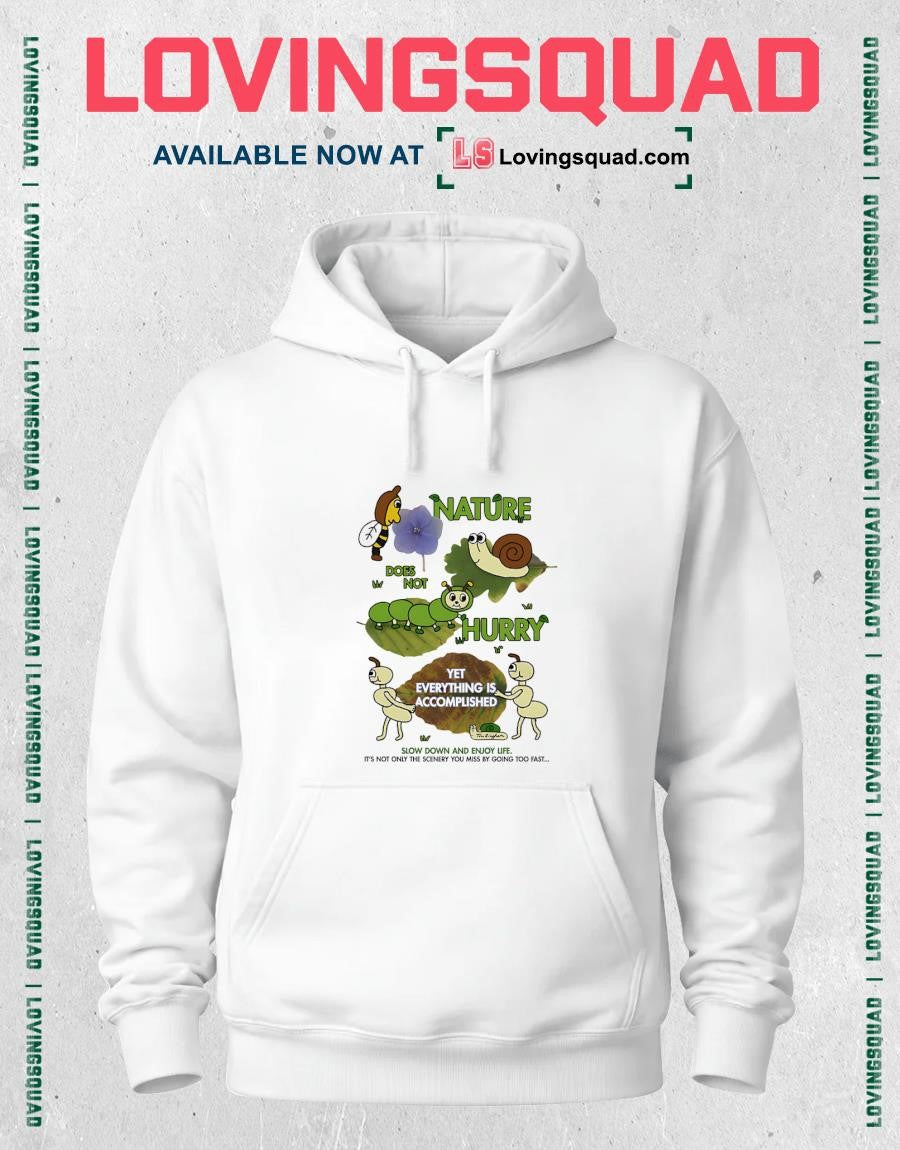 Nature Does Not Hurry Yet Everything Is Accomplished T-shirt