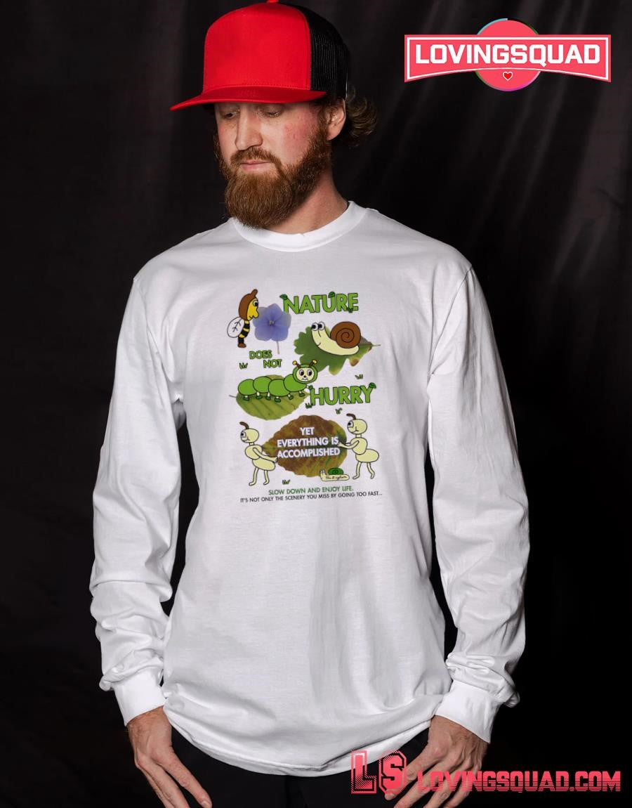 Nature Does Not Hurry Yet Everything Is Accomplished T-shirt