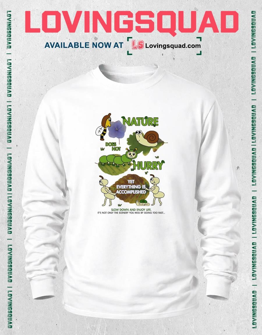 Nature Does Not Hurry Yet Everything Is Accomplished T-shirt