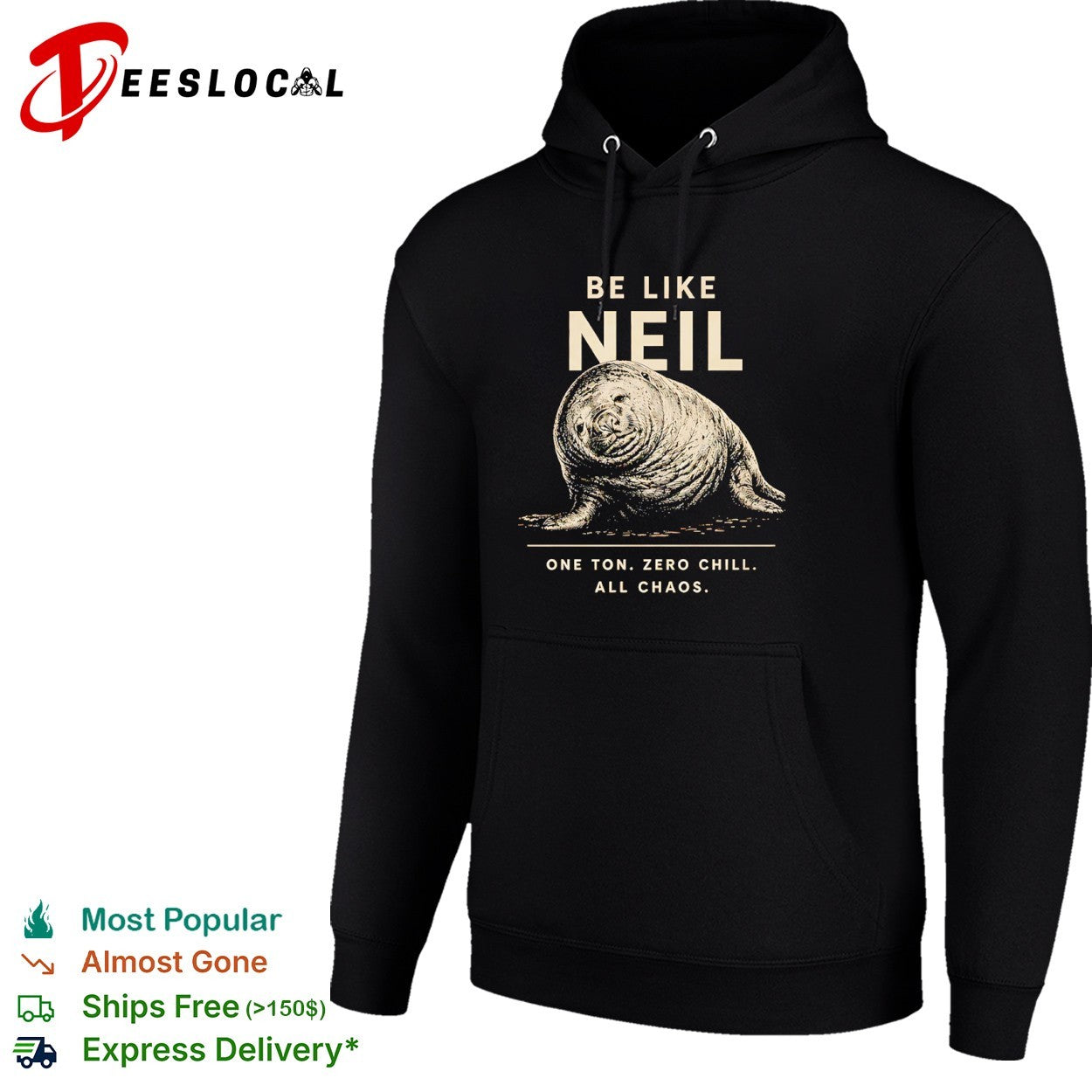 Neil the Southern Elephant Seal Be Like Neil One Ton Zero Chill All Chaos shirt