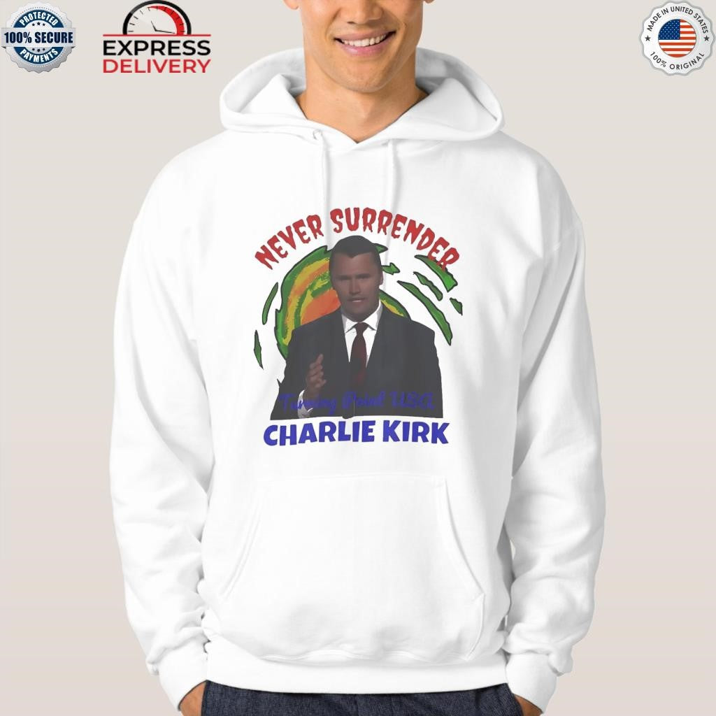 Never Surrender Charlie Kirk Shirt