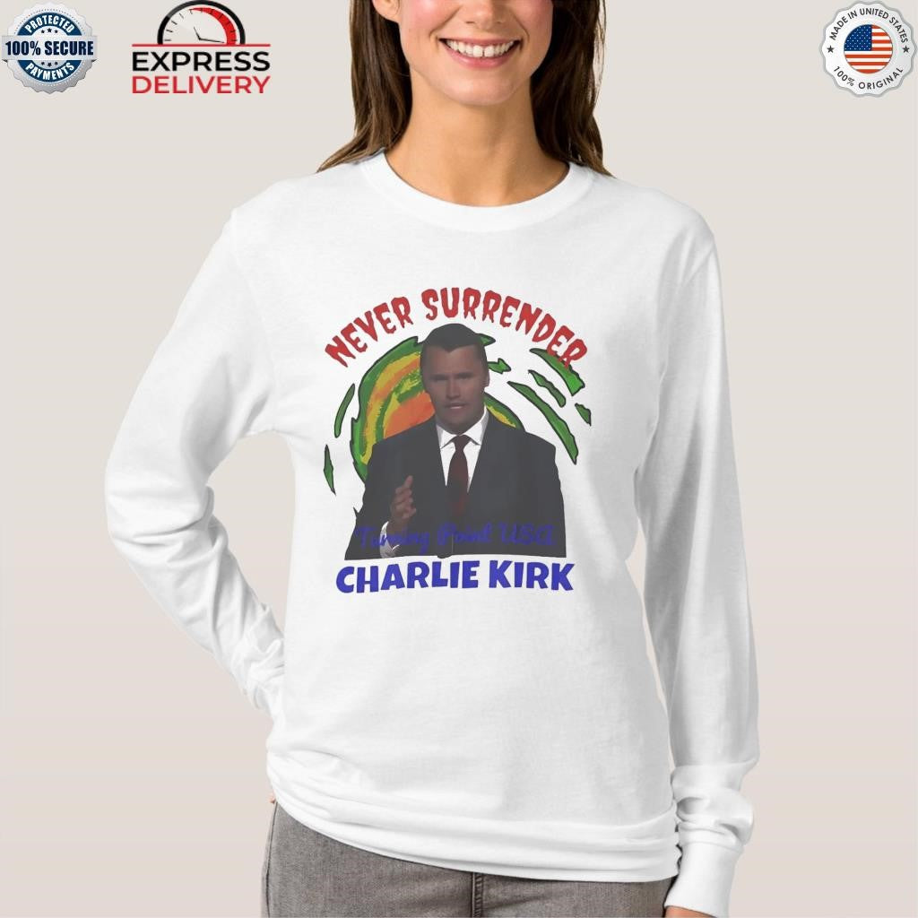 Never Surrender Charlie Kirk Shirt