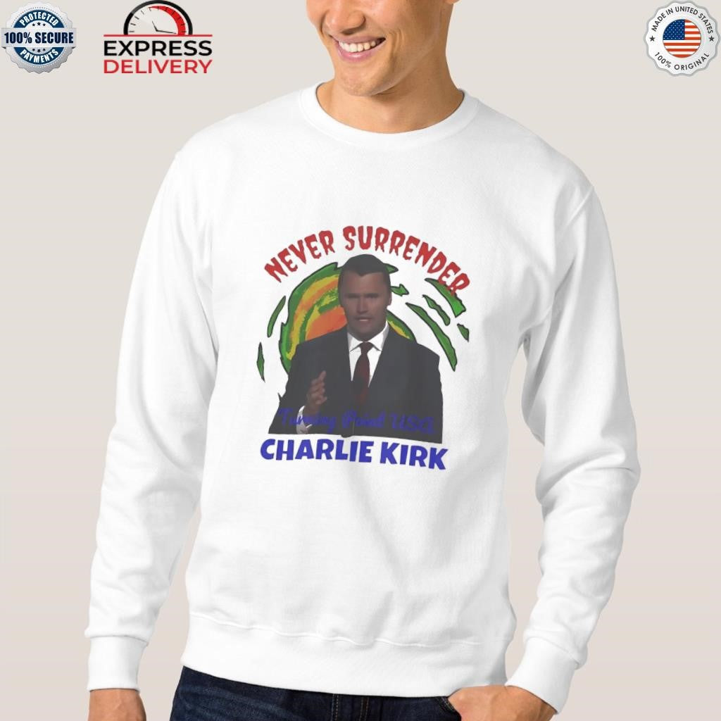 Never Surrender Charlie Kirk Shirt