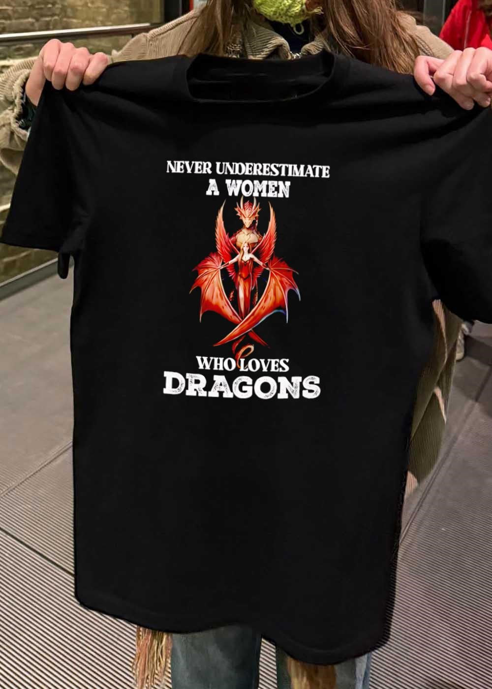 Never Underestimate A Woman Who Loves Dragons T-Shirt