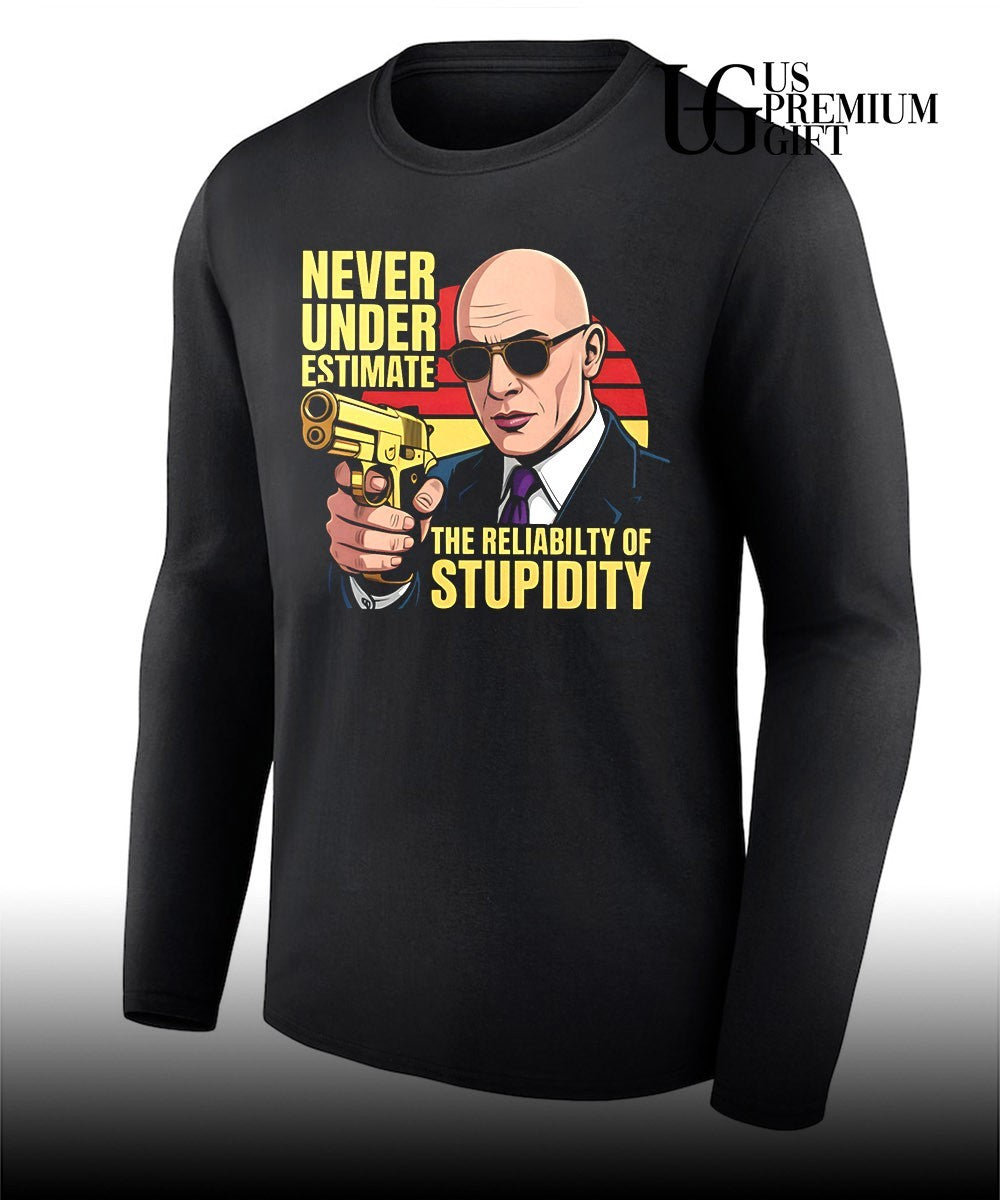 Never Underestimate The Predictability Of Stupidity shirt