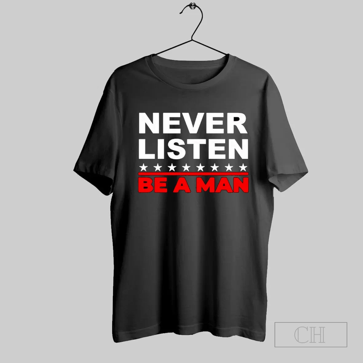 Never Listen Be A Man T-Shirts, Hoodie, Sweatshirt | InkRitualCo.com